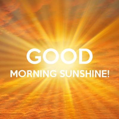 Good Morning Sunshine